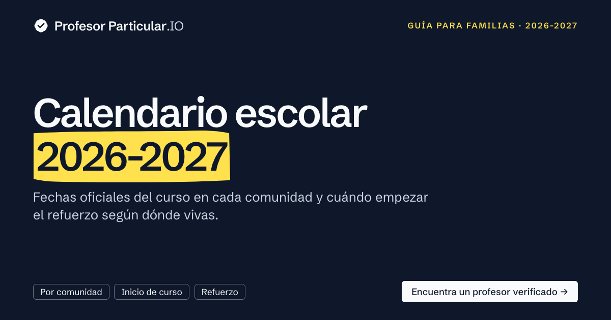Calendario escolar 2026-2027: las fechas que deciden cuándo empezar el refuerzo Calendario escolar 2026-2027 en España y cuándo empezar el refuerzo escolar — Profesor Particular .IO
